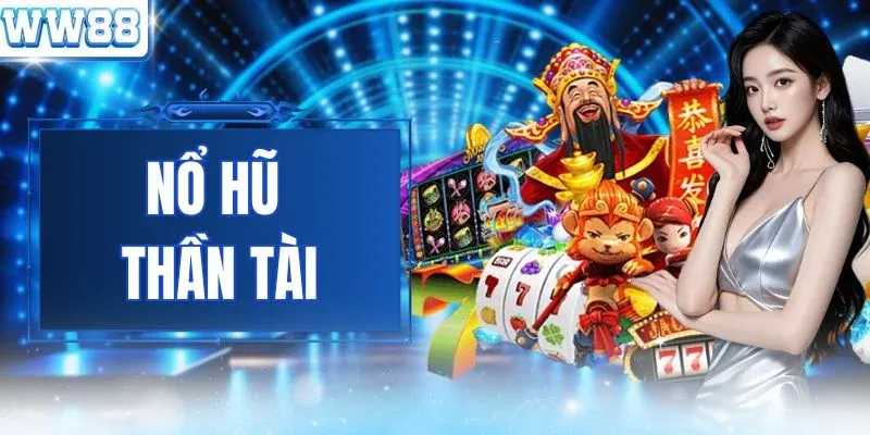 Nổ Hũ Thần Tài | Săn Hũ 100M Mãi Đỉnh Rút Tiền 2 Phút